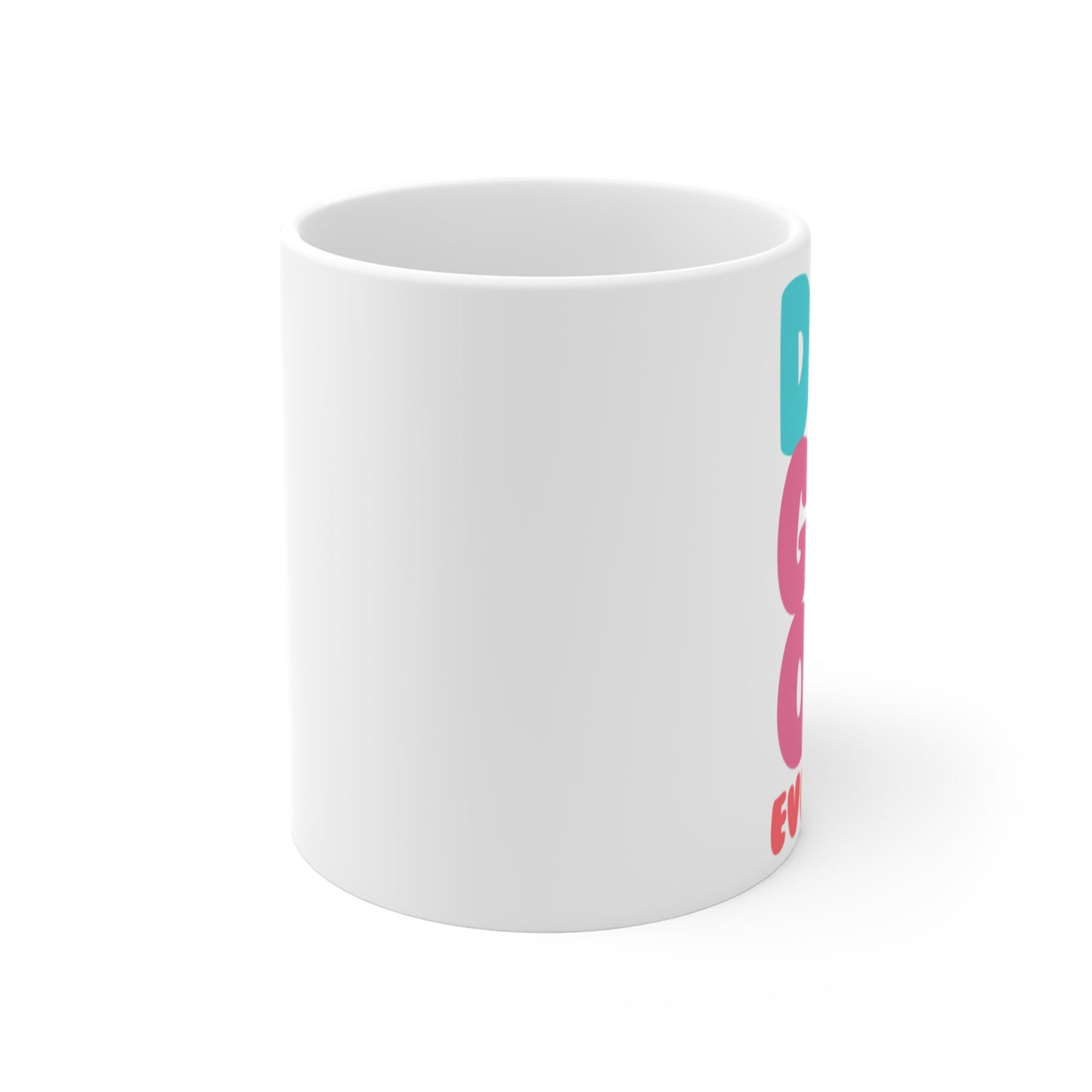 Do Only GOOD Everyday for Coffee Lovers, Gift for Birthdays, Office Humor, Tea Drinkers, Daily Motivation Cup